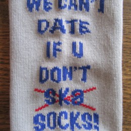 WE CAN'T DATE IF U DON'T ....SOCKS!